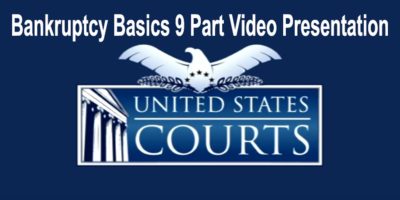 US Court Bankruptcy Basics 9 Part Video Presentation